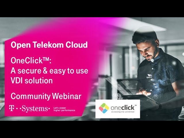 A secure and easy to use VDI solution by oneclick running in OTC | Open Telekom Cloud | T-Systems
