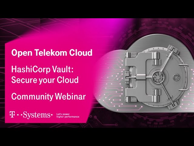Secure your Open Telekom Cloud: Using HashiCorp Vault with CCE | Open Telekom Cloud | T-Systems